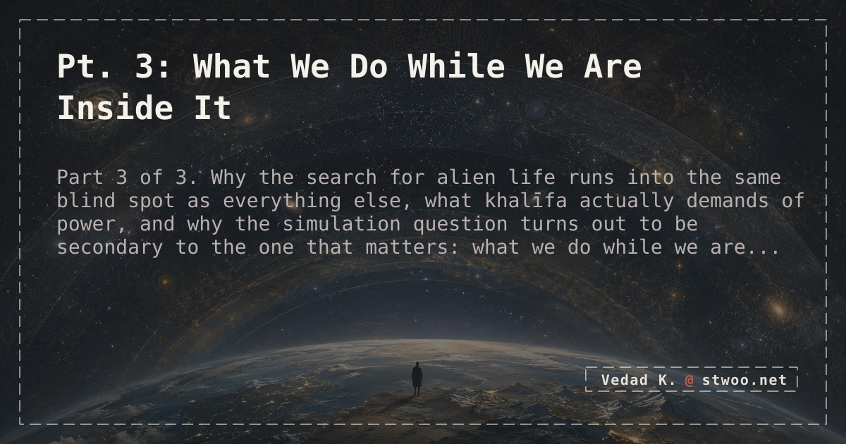 Pt. 3: What We Do While We Are Inside It